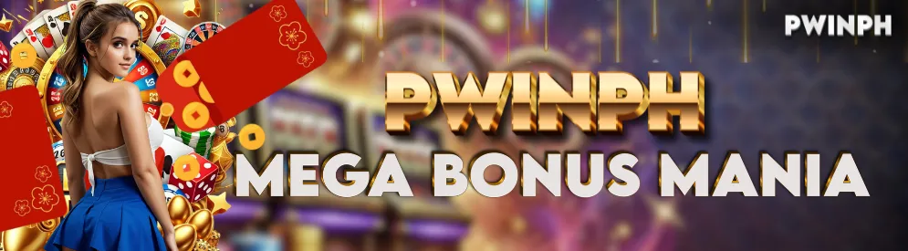 PWINPH MEGA BONUS MANIA